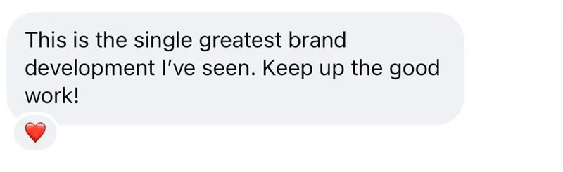Instagram message: This is the single greatest brand development I’ve seen. Keep up the good work!